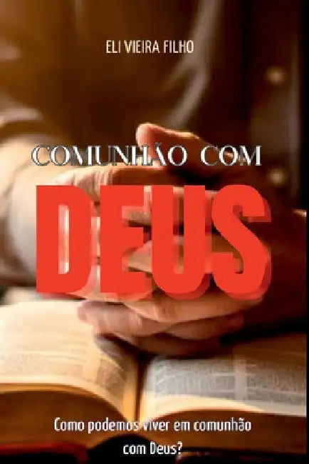 Comunhão Com Deus by Eli Vieira Filho