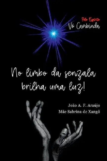No Limbo Da Senzala Brilha Uma Luz by João Alberto de Faria E. Araújo