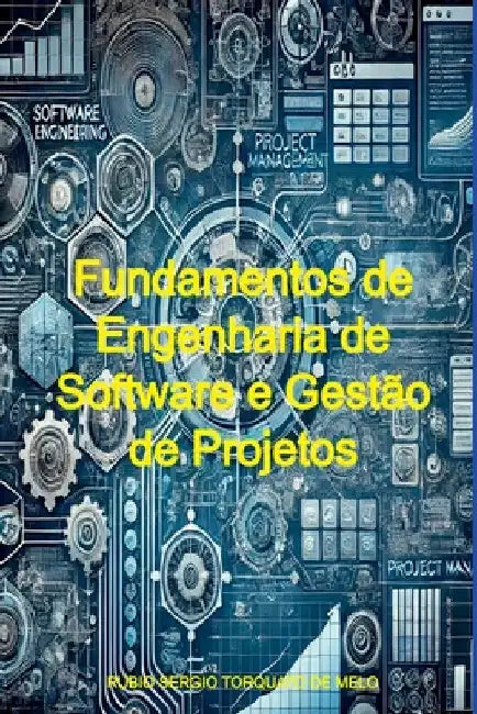 Fundamentos De Engenharia De Software E Gestão De Projetos by Rubio Sergio Torquato de Melo
