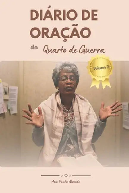 Diário de Oração do Quarto de Guerra - Volume 2: Descubra os 4 passos bíblicos das orações que Deus sempre responde by Ana Paula Macedo