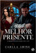Meu melhor presente by Carlla Arine