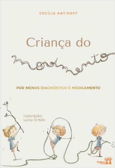 Criança do movimento: por menos diagnóstico e medicamento by Cecília Antipoff