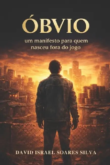 Óbvio: Um manifesto para quem nasceu fora do jogo by David Israel Soares Silva