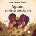 Ayana, a história de uma linda flor by Aline Paulino Teixeira