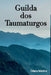 Guilda Dos Taumaturgos by Odara Martins