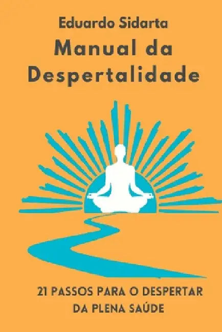 Manual Da Despertalidade by Eduardo Sidarta