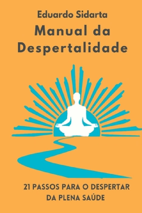 Manual Da Despertalidade by Eduardo Sidarta