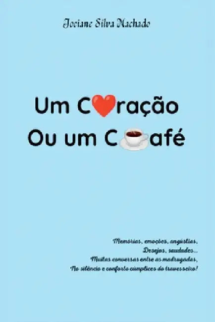 Um Coração Ou Um Café by Machado Jociane