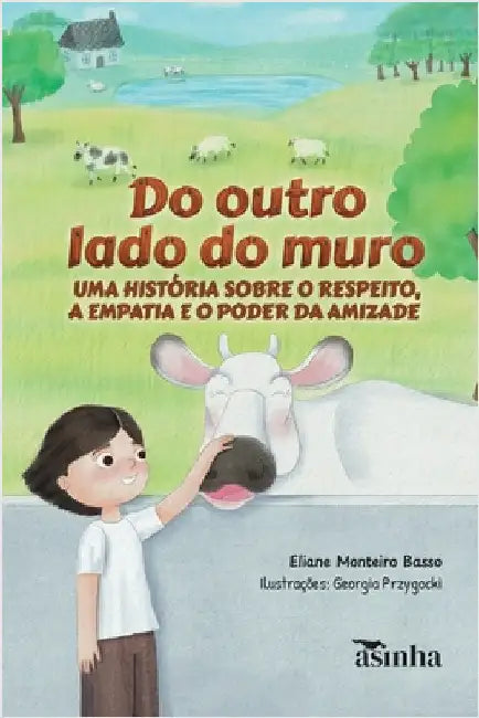 Do outro lado do muro: uma história sobre o respeito, a empatia e o poder da amizade by Eliane Monteiro Basso