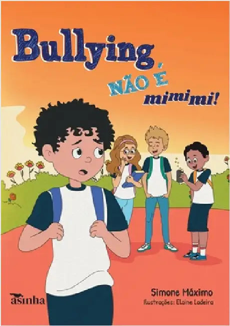 Bullying não é mimimi! by Simone Aparecida Costa Máximo