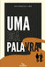 Uma Boa Palavra: A Palavra certa para o tempo certo by Atila Ribeiro, Adriano Moreira, Tereza Akil