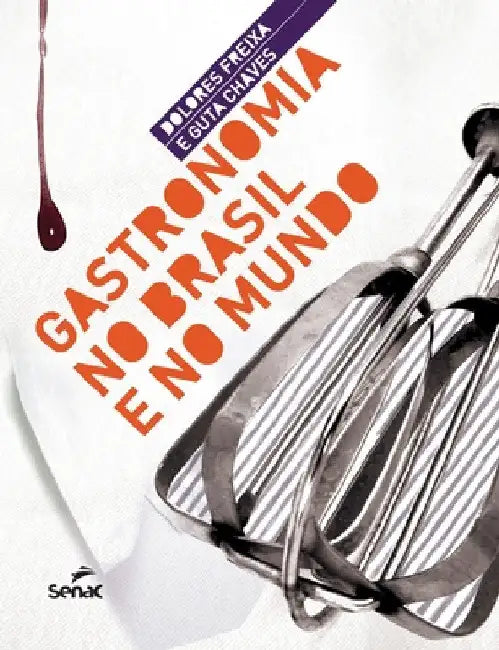 Gastronomia no Brasil e no mundo by Dolores Freixa