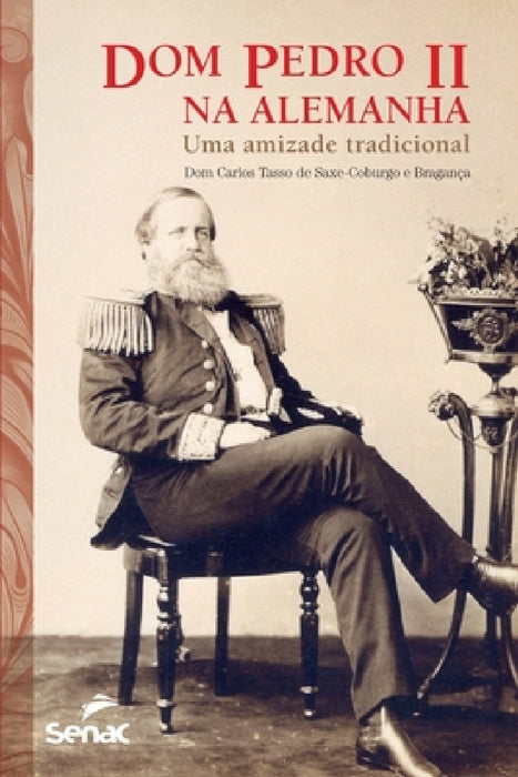 Dom Pedro II na Alemanha by Dom Carlos de Saxe-Coburgo E. Bragança
