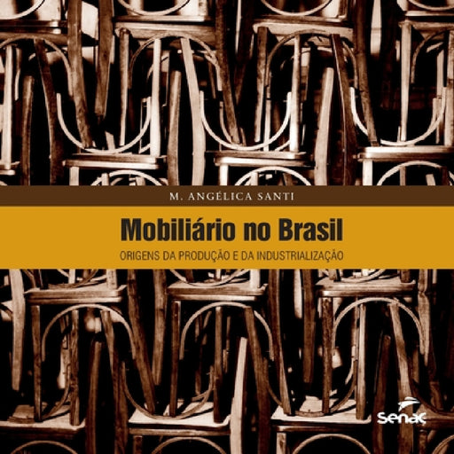Mobiliário no Brasil by M. Angelica de Santi