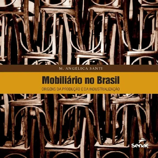 Mobiliário no Brasil by M. Angelica de Santi