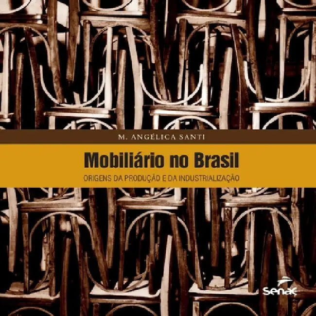 Mobiliário no Brasil by M. Angelica de Santi