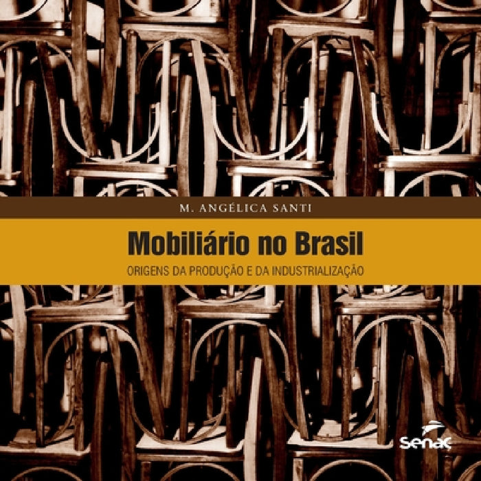 Mobiliário no Brasil by M. Angelica de Santi