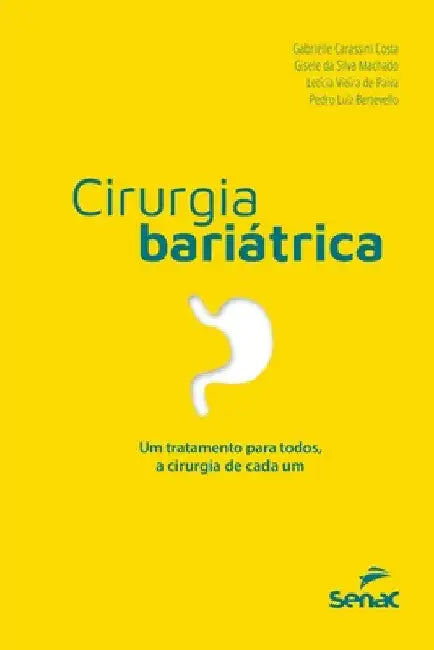 Cirurgia Bariátrica: Um Tratamento Para Todos, a Cirurgia de Cada Um by Gabrielle Carassini Costa