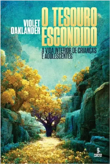 O tesouro escondido - A vida interior de crianças e adolescentes by Oaklander, Violet