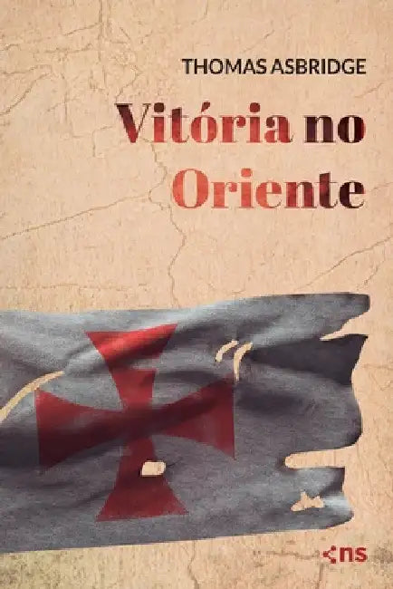 Vitória no Oriente: Livro 05 by Thomas Asbridge