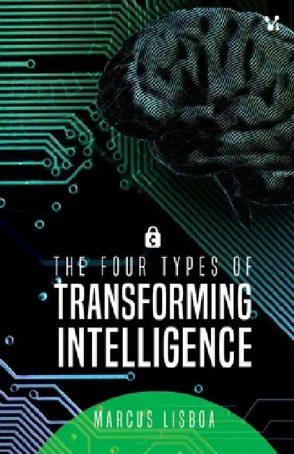 The four types of transforming intelligence by Marcos Lisboa