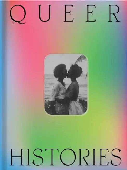 Queer Histories by Adriano Pedrosa, Julia Bryan-Wilson, André Mesquita