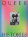 Queer Histories by Adriano Pedrosa, Julia Bryan-Wilson, André Mesquita