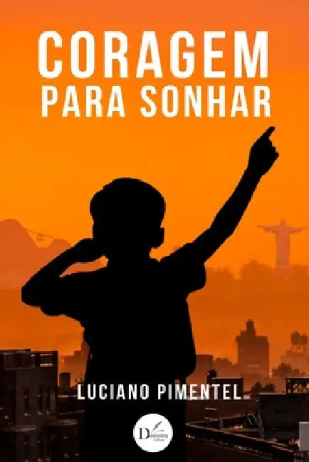 Coragem para Sonhar by Luciano Pimentel