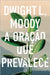A oração que prevalece by Moody, Dwight L.
