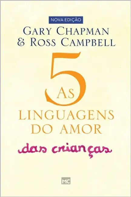 As 5 linguagens do amor das crianças: Como expressar um compromisso de amor a seu filho by Chapman, Gary