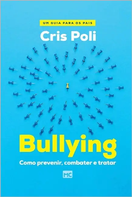 Bullying: Como prevenir, combater e tratar by Poli, Cris
