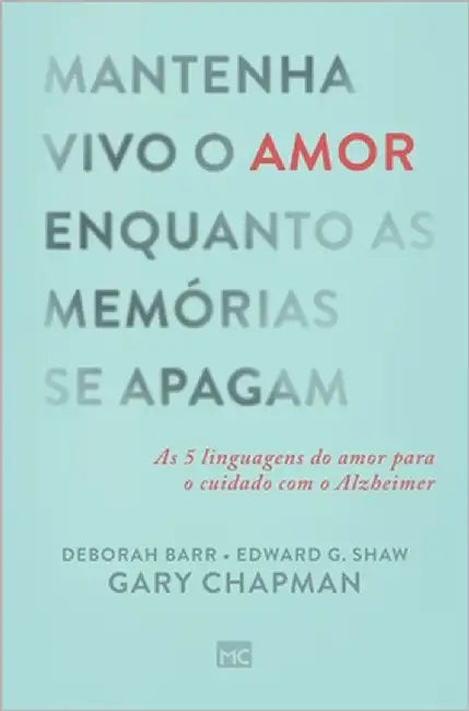 Mantenha vivo o amor enquanto as memórias se apagam by Chapman, Gary