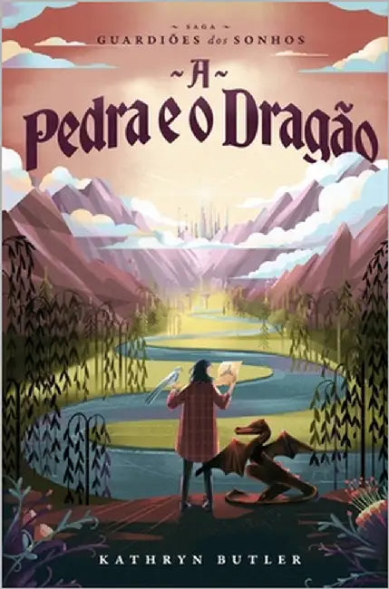 A Pedra e o Dragão (Saga Guardiões dos Sonhos) by Butler, Kathryn