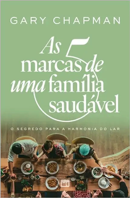 As 5 marcas de uma família saudável by Chapman, Gary