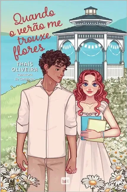 Quando o verão me trouxe flores by Oliveira, Thaís