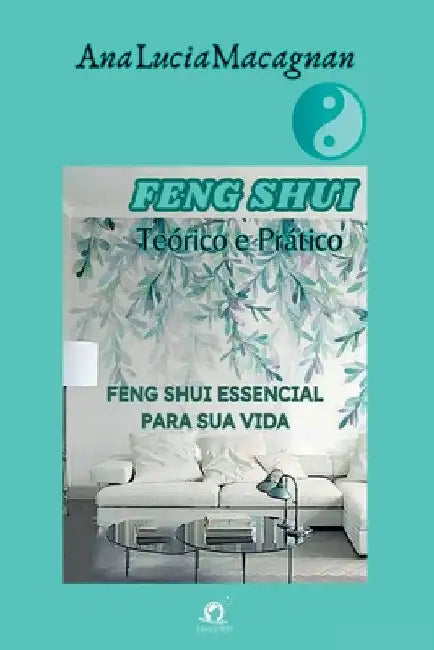 Feng Shui Essencial by Ana Lucia Macagnan