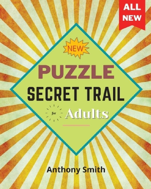 NEW! Secret Trail Puzzle For Adults: Fun and Challenging Activity Book For Adults by Anthony Smith