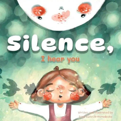 Silence, I Hear You by Anna Świetlik-Horodecka