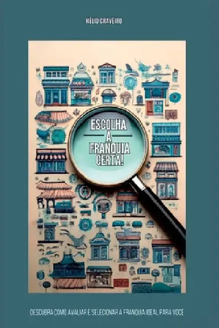 Escolha A Franquia Certa by Hélio Craveiro