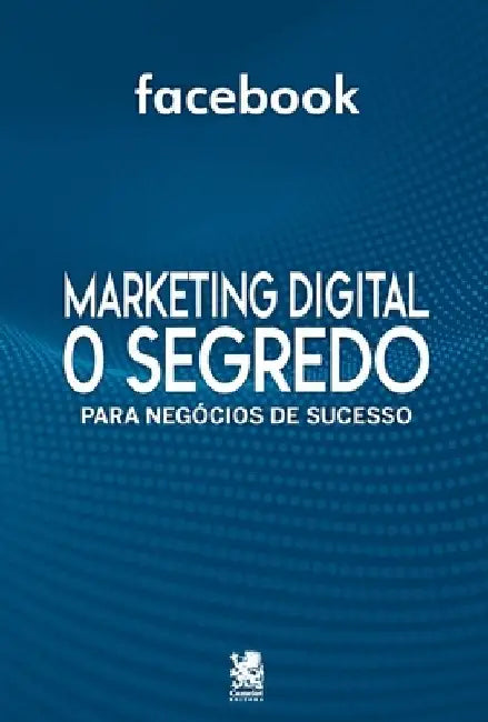 Marketing Digital - O Segredo Para Negócios De Sucesso by Editora On Line