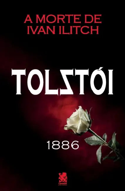A Morte de Ivan Ilitch - Leon Tolstói by Ivan Ilitch