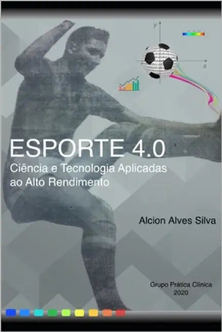 Esporte 4.0: Ciência e Tecnologia no Alto Rendimento by Malacarne, Giorgia Bach