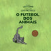 O Futebol Dos Animais