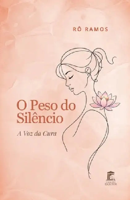 O Peso do Silêncio: A Voz da Cura by Rô Ramos