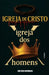A igreja de Cristo x A igreja dos Homens by Cristiano Domingues