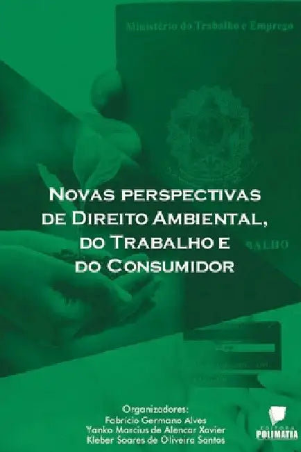Novas Perspectivas De Direito Ambiental Do Trabalho E Do Co by Yanko Marcius de Alenc Germano Alves