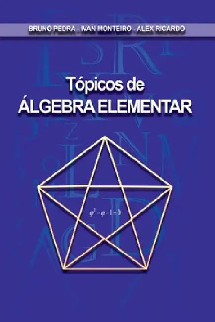 Tópicos De Álgebra Elementar by  Pedra -. Ivan Monteiro -. Alex Ricardo