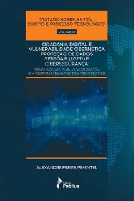 Cidadania Digital E Vulnerabilidade Cibernética: Lgpd E Cib by Alexandre Freire Pimentel