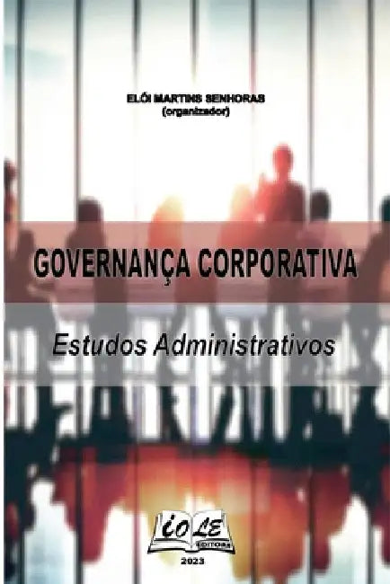 Governança Corporativa: Estudos Administrativos by Senhoras Elói