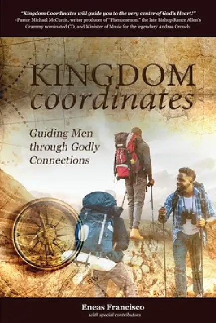 Kingdom coordinates: Guiding men through Godly connections by Herbert Davis, Eric Williams, Eneas Francisco